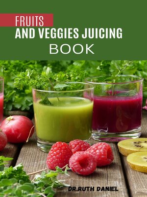 cover image of The Fruit and Veggies Juicing Book